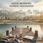 160+ Powerful Inspirational Good Morning Sunday Blessings to Start Your Day